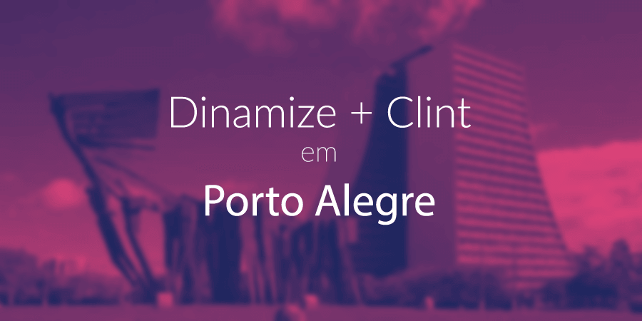 Dinamize e Clint em Porto Alegre