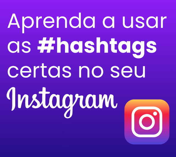 Aprenda a usar as hashtags certas do seu nicho no Instagram